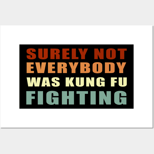 Surely Not Everybody Was Kung Fu Fighting Wall Art by Smartdoc